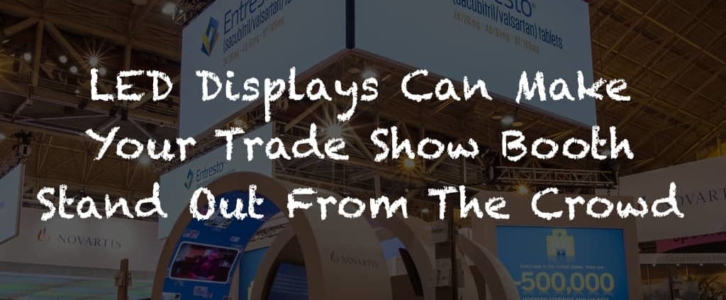 LED Displays Make Trade Show Booth Stand Out