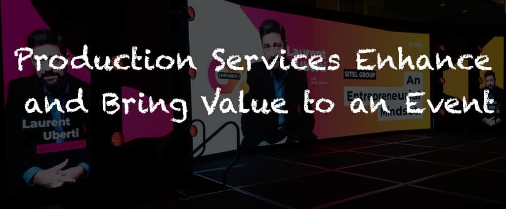 Production Services Enhance And Bring Value To An Event