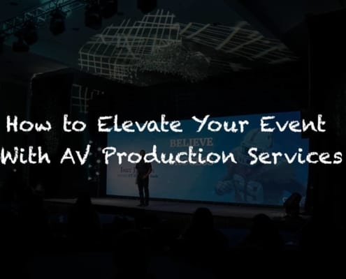 How to Elevate Your Event with AV Production Services